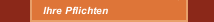 Ihre Pflichten